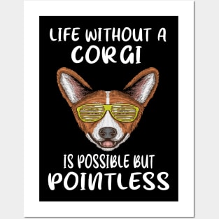 Life Without A Corgi Is Possible But Pointless (116) Posters and Art